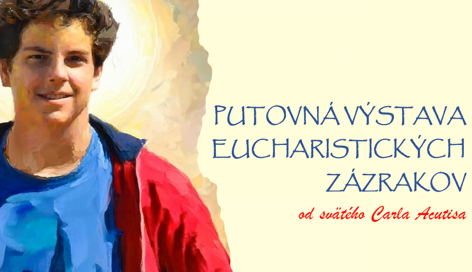 Pozvánka na putovnú výstavu eucharistických zázrakov, ktorú vytvoril sv. Carlo Acutis